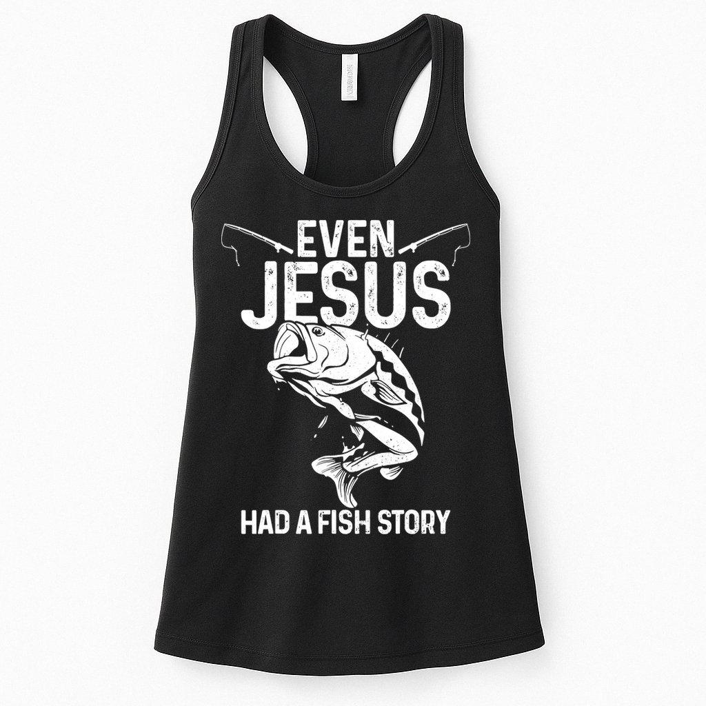 Even Jesus Had A Fish Story Funny Fishing Fisherman Womens Tank Top