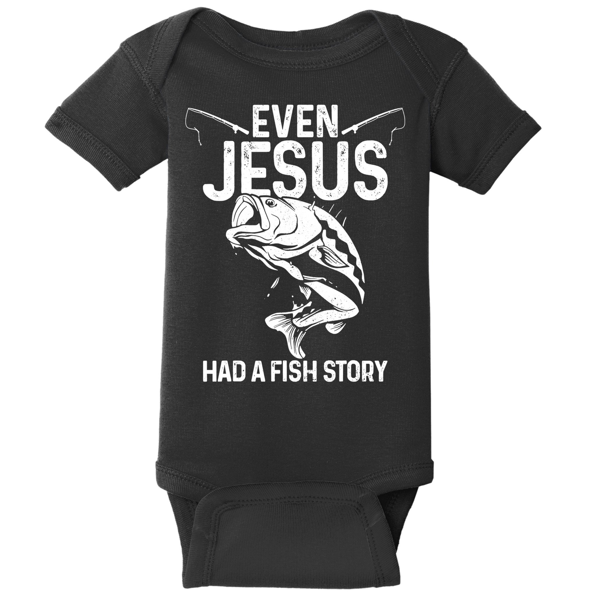 Even Jesus Had A Fish Story Funny Fishing Fisherman Baby Bodysuit