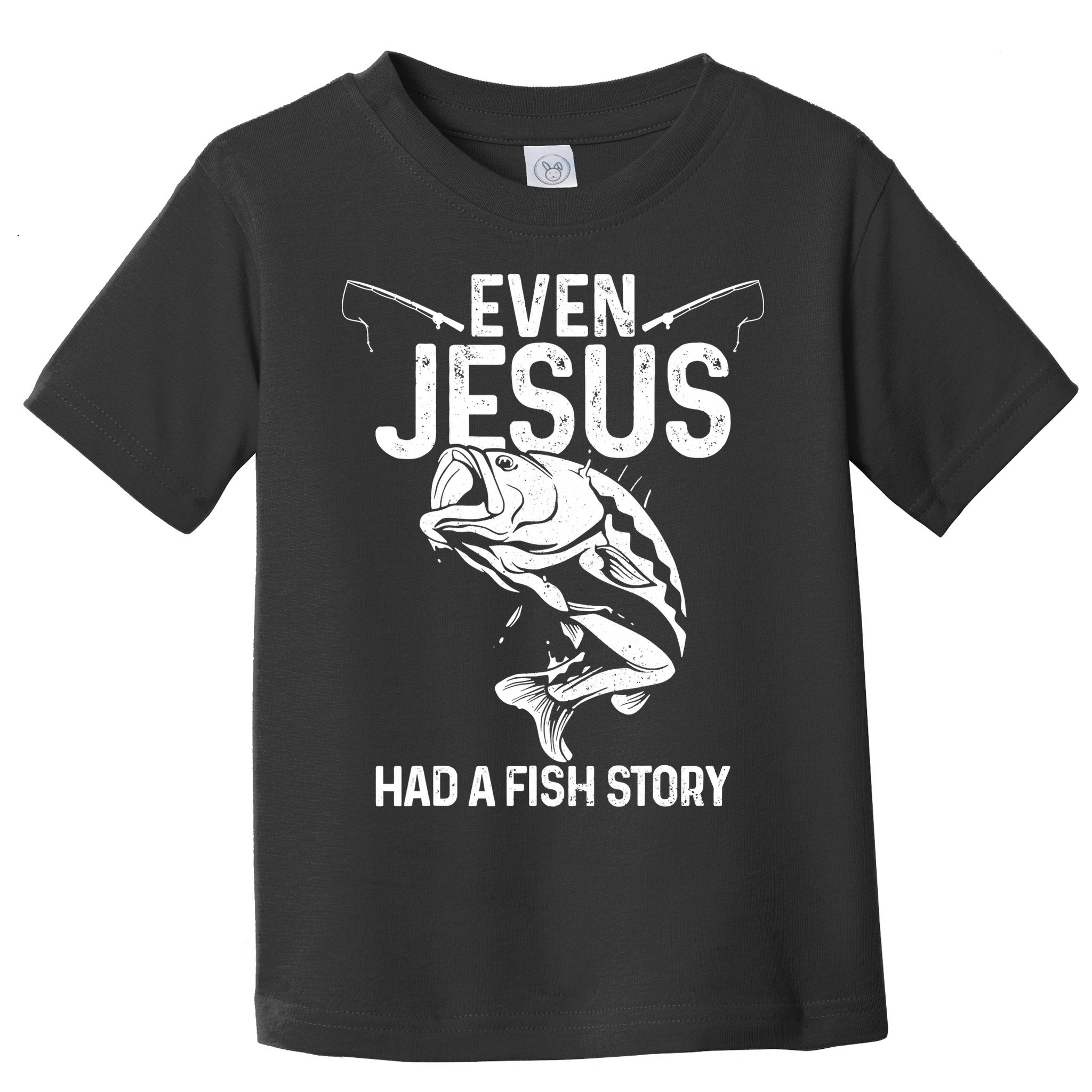 Even Jesus Had A Fish Story Funny Fishing Fisherman Toddler T-Shirt