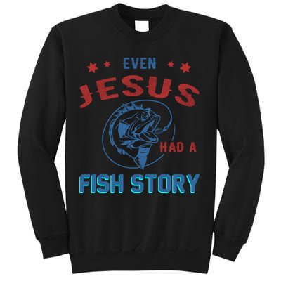 Even Jesus Had A Fish Story Funny Fishing Sweatshirt