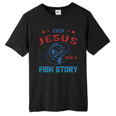 Even Jesus Had A Fish Story Funny Fishing Tall Fusion ChromaSoft Performance T-Shirt