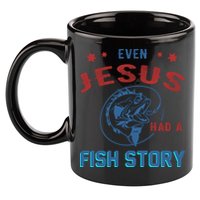 Even Jesus Had A Fish Story Funny Fishing 11oz C Handle Ceramic Mug