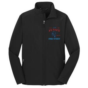 Even Jesus Had A Fish Story Funny Fishing Core Soft Shell Jacket