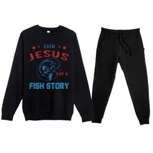 Even Jesus Had A Fish Story Funny Fishing Premium Crewneck Sweatsuit Set