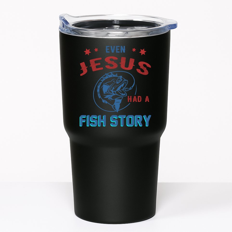 Even Jesus Had A Fish Story Funny Fishing Tumbler