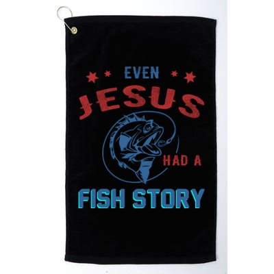 Even Jesus Had A Fish Story Funny Fishing Platinum Collection Golf Towel