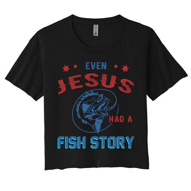 Even Jesus Had A Fish Story Funny Fishing Crop Top