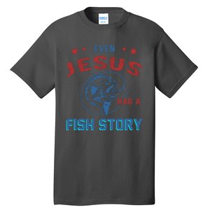 Even Jesus Had A Fish Story Funny Fishing Tall T-Shirt