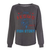 Even Jesus Had A Fish Story Funny Fishing Womens California Wash Sweatshirt