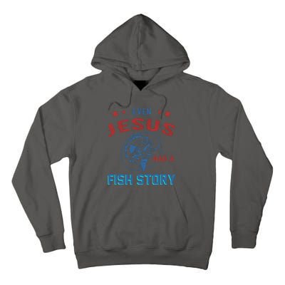 Even Jesus Had A Fish Story Funny Fishing Tall Hoodie