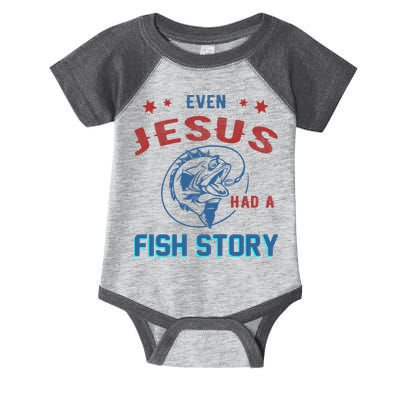 Even Jesus Had A Fish Story Funny Fishing Infant Baby Jersey Bodysuit