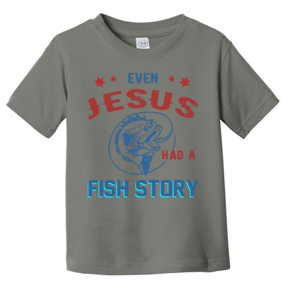 Even Jesus Had A Fish Story Funny Fishing Toddler T-Shirt
