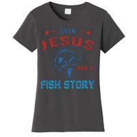 Even Jesus Had A Fish Story Funny Fishing Women's T-Shirt