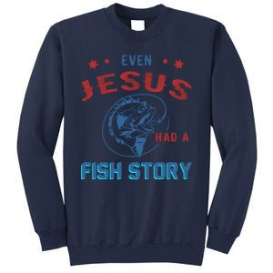 Even Jesus Had A Fish Story Funny Fishing Sweatshirt