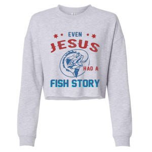 Even Jesus Had A Fish Story Funny Fishing Cropped Pullover Crew