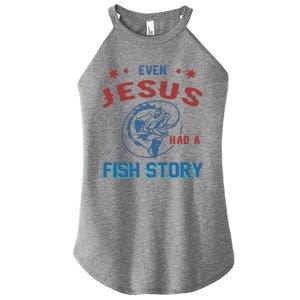 Even Jesus Had A Fish Story Funny Fishing Women's Perfect Tri Rocker Tank