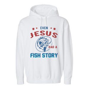 Even Jesus Had A Fish Story Funny Fishing Garment-Dyed Fleece Hoodie