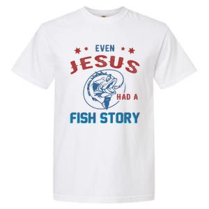 Even Jesus Had A Fish Story Funny Fishing Garment-Dyed Heavyweight T-Shirt