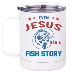 Even Jesus Had A Fish Story Funny Fishing 12 oz Stainless Steel Tumbler Cup