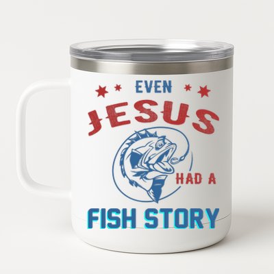 Even Jesus Had A Fish Story Funny Fishing 12 oz Stainless Steel Tumbler Cup