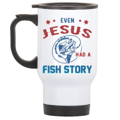 Even Jesus Had A Fish Story Funny Fishing Stainless Steel Travel Mug