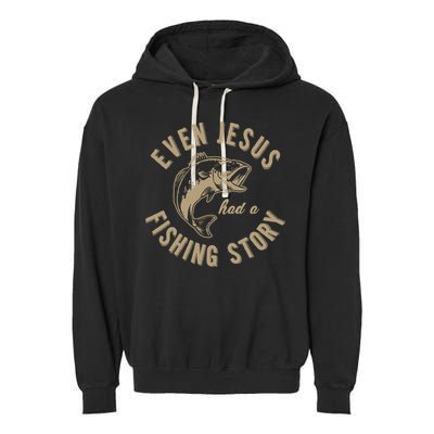 Even Jesus Had A Fishing Story Gift Funny Christian Fish Garment-Dyed Fleece Hoodie