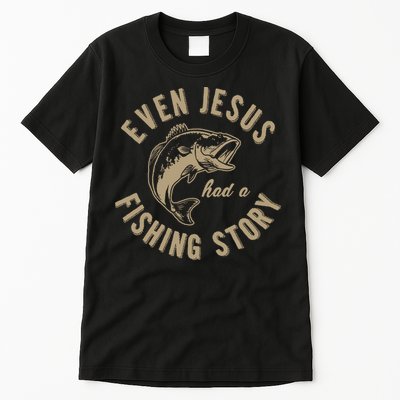 Even Jesus Had A Fishing Story Gift Funny Christian Fish Tall T-Shirt