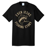 Even Jesus Had A Fishing Story Gift Funny Christian Fish Tall T-Shirt