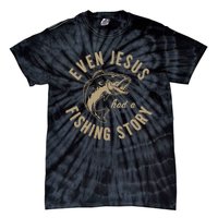 Even Jesus Had A Fishing Story Gift Funny Christian Fish Tie-Dye T-Shirt