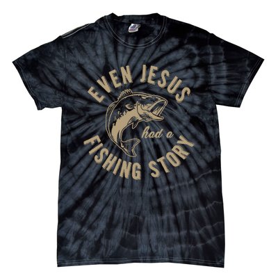 Even Jesus Had A Fishing Story Gift Funny Christian Fish Tie-Dye T-Shirt