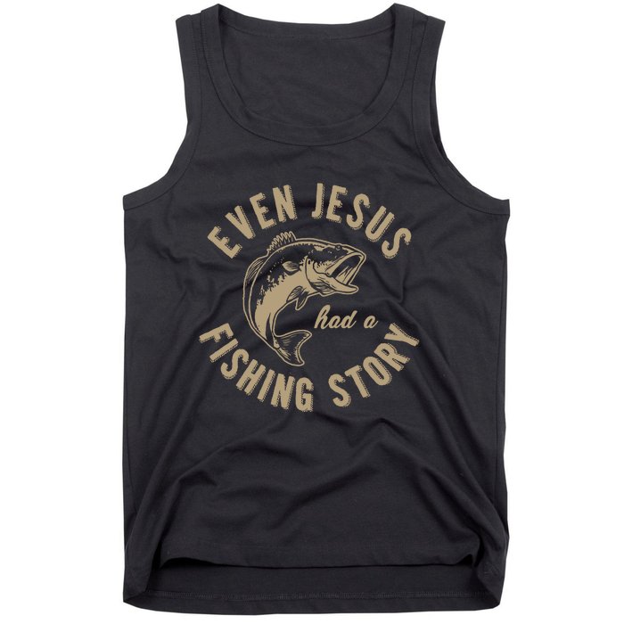 Even Jesus Had A Fishing Story Gift Funny Christian Fish Tank Top