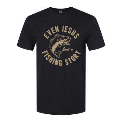 Even Jesus Had A Fishing Story Gift Funny Christian Fish Softstyle CVC T-Shirt