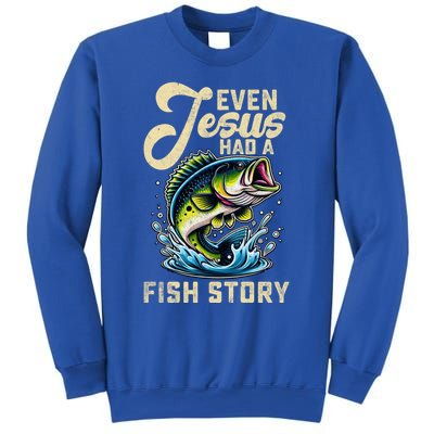 Even Jesus Had A Fish Story Funny Fisher Fishing Bass Gift Sweatshirt