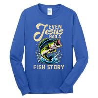 Even Jesus Had A Fish Story Funny Fisher Fishing Bass Gift Tall Long Sleeve T-Shirt