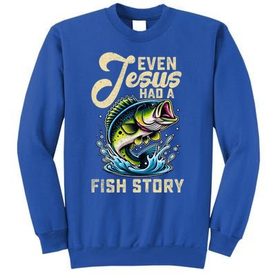 Even Jesus Had A Fish Story Funny Fisher Fishing Bass Gift Tall Sweatshirt