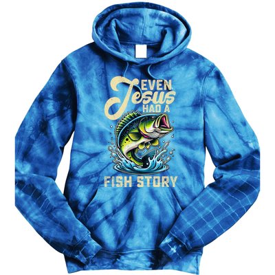 Even Jesus Had A Fish Story Funny Fisher Fishing Bass Gift Tie Dye Hoodie