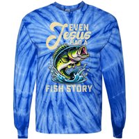 Even Jesus Had A Fish Story Funny Fisher Fishing Bass Gift Tie-Dye Long Sleeve Shirt