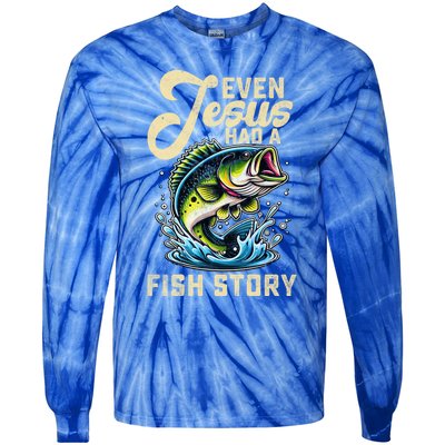 Even Jesus Had A Fish Story Funny Fisher Fishing Bass Gift Tie-Dye Long Sleeve Shirt