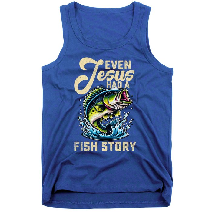 Even Jesus Had A Fish Story Funny Fisher Fishing Bass Gift Tank Top