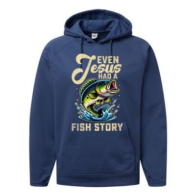 Even Jesus Had A Fish Story Funny Fisher Fishing Bass Gift Performance Fleece Hoodie