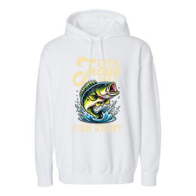 Even Jesus Had A Fish Story Funny Fisher Fishing Bass Gift Garment-Dyed Fleece Hoodie