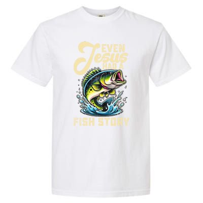 Even Jesus Had A Fish Story Funny Fisher Fishing Bass Gift Garment-Dyed Heavyweight T-Shirt