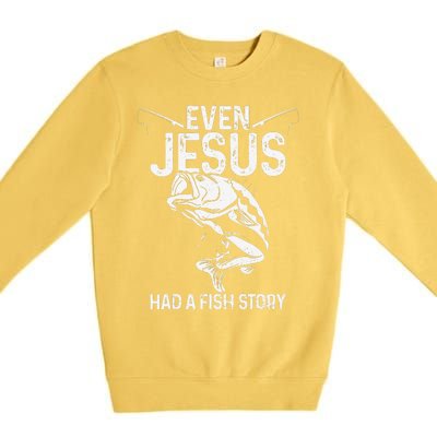 Even Jesus Had A Fish Story Funny Fishing Fisherman Gift Premium Crewneck Sweatshirt