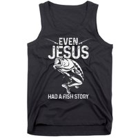 Even Jesus Had A Fish Story Funny Fishing Fisherman Gift Tank Top