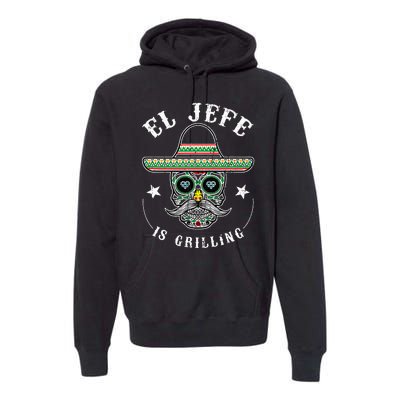 El Jefe Is Grilling Stand Back Funny Mexican Dad Jefe Premium Hoodie