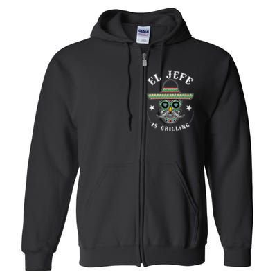 El Jefe Is Grilling Stand Back Funny Mexican Dad Jefe Full Zip Hoodie