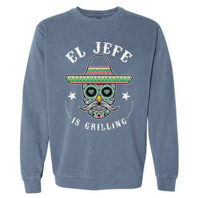 El Jefe Is Grilling Stand Back Funny Mexican Dad Jefe Garment-Dyed Sweatshirt