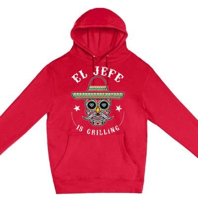 El Jefe Is Grilling Stand Back Funny Mexican Dad Jefe Premium Pullover Hoodie