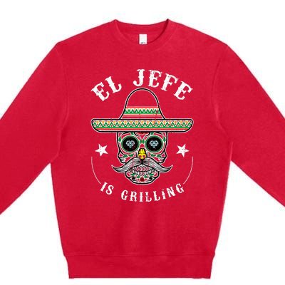 El Jefe Is Grilling Stand Back Funny Mexican Dad Jefe Premium Crewneck Sweatshirt