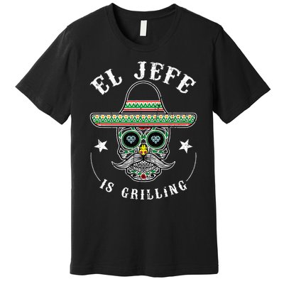 El Jefe Is Grilling Stand Back Funny Mexican Dad Jefe Premium T-Shirt